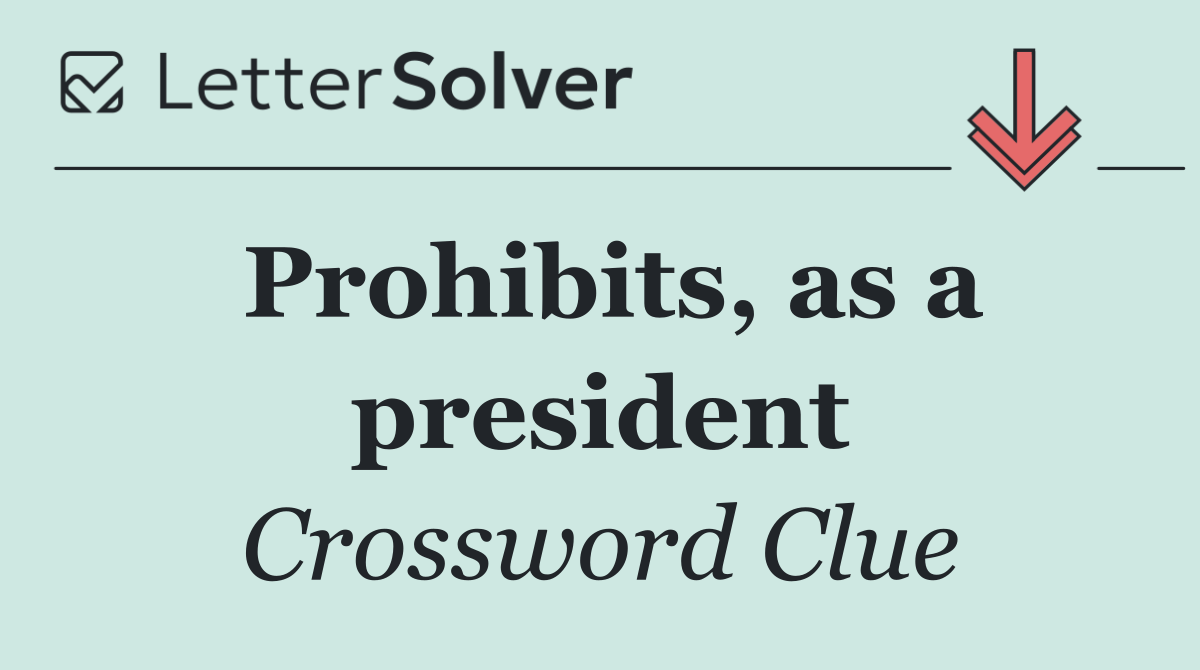 Prohibits, as a president