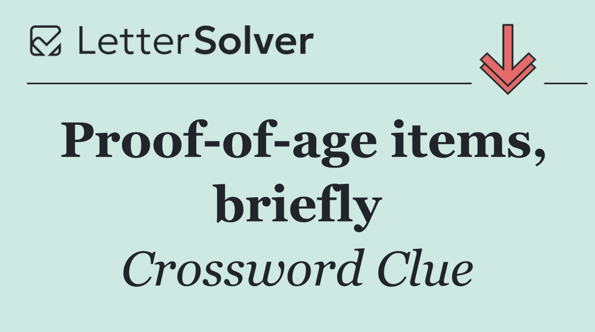 Proof of age items, briefly