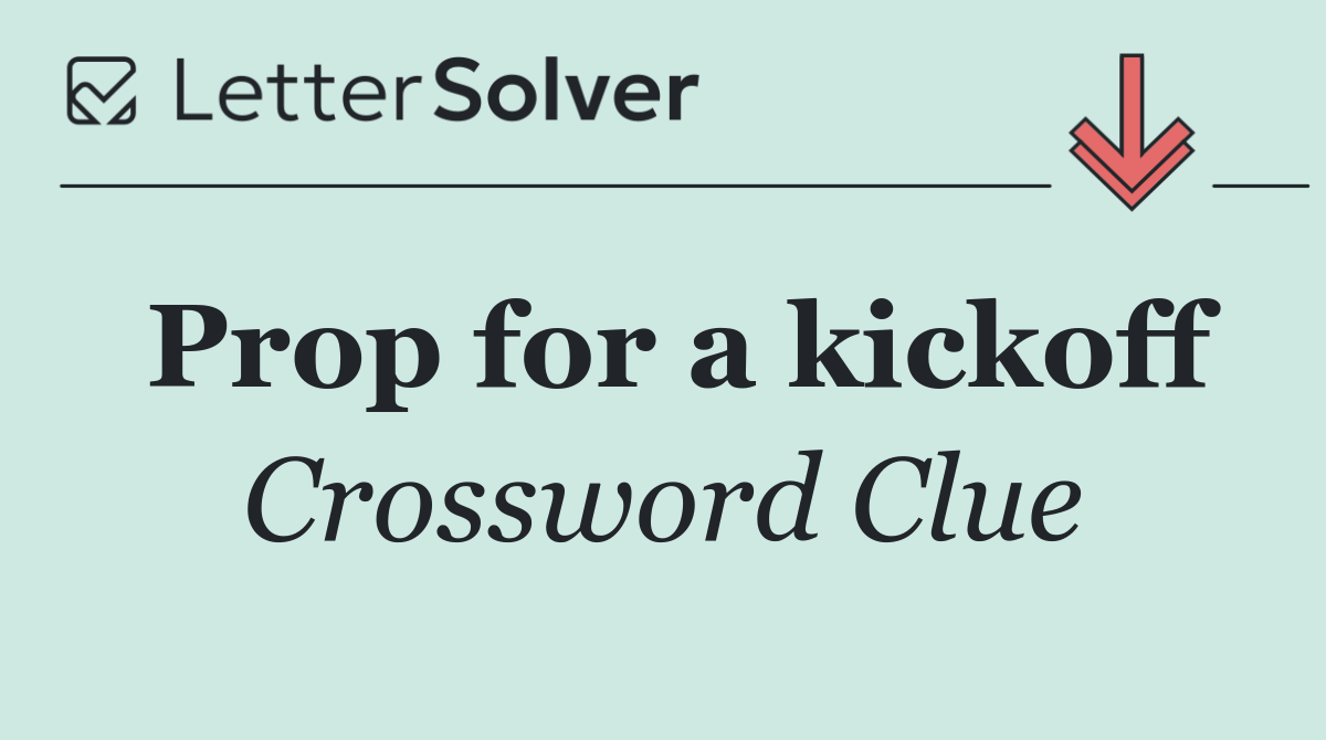 Prop for a kickoff