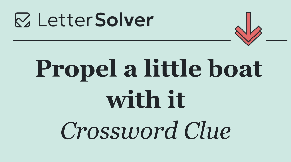 Propel a little boat with it