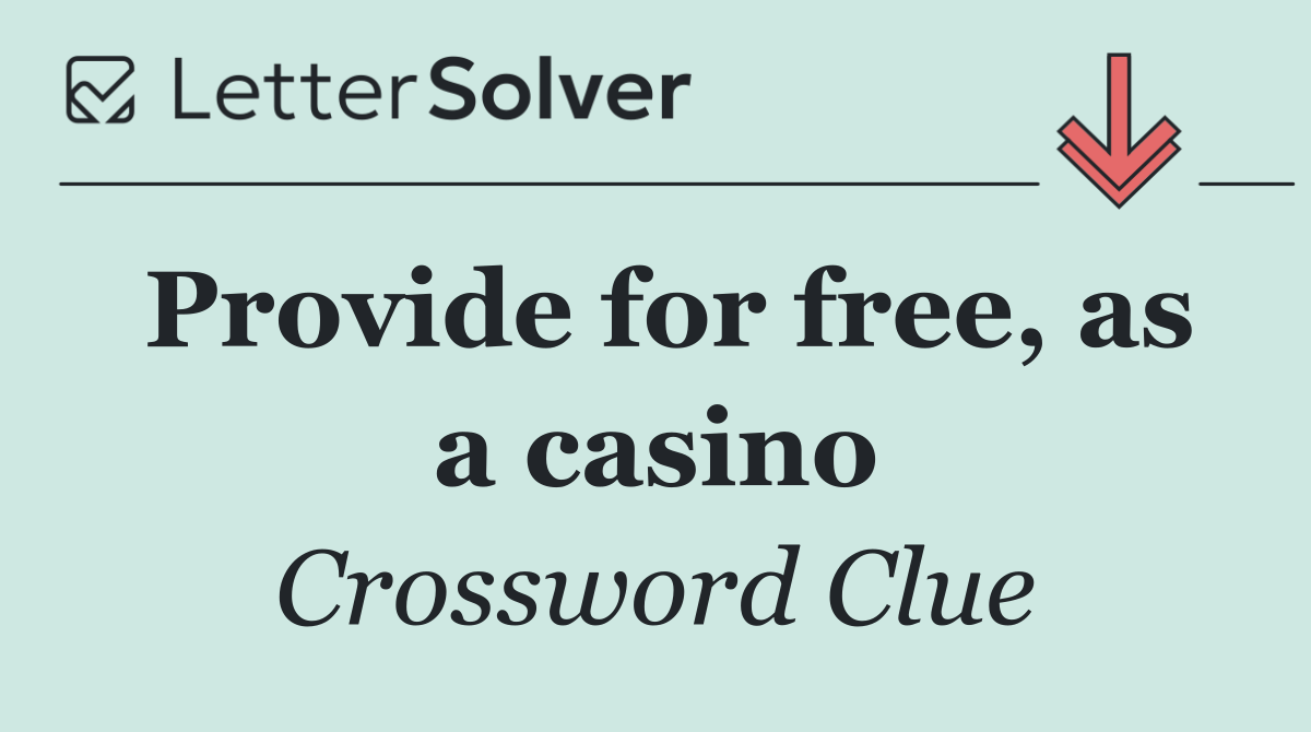 Provide for free, as a casino