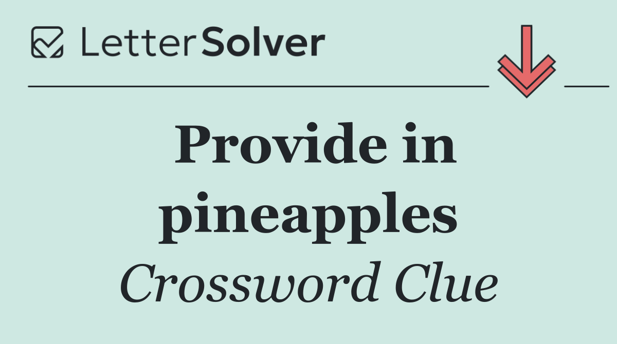 Provide in pineapples