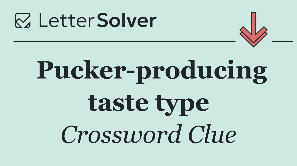 Pucker producing taste type