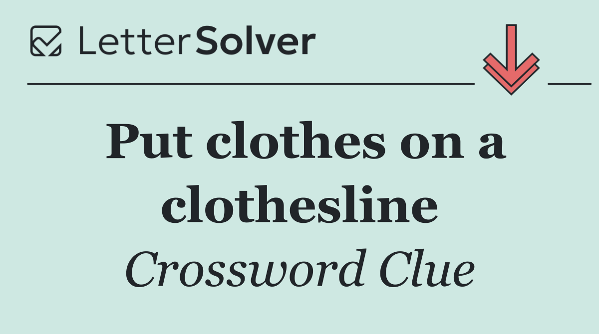 Put clothes on a clothesline