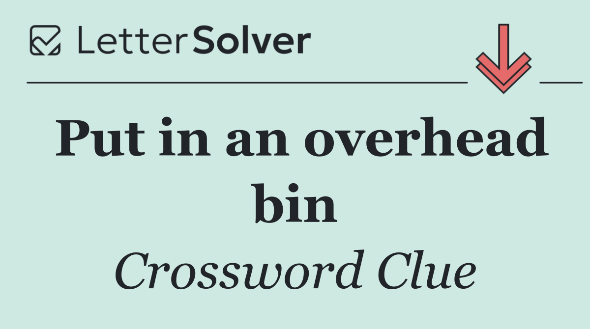 Put in an overhead bin