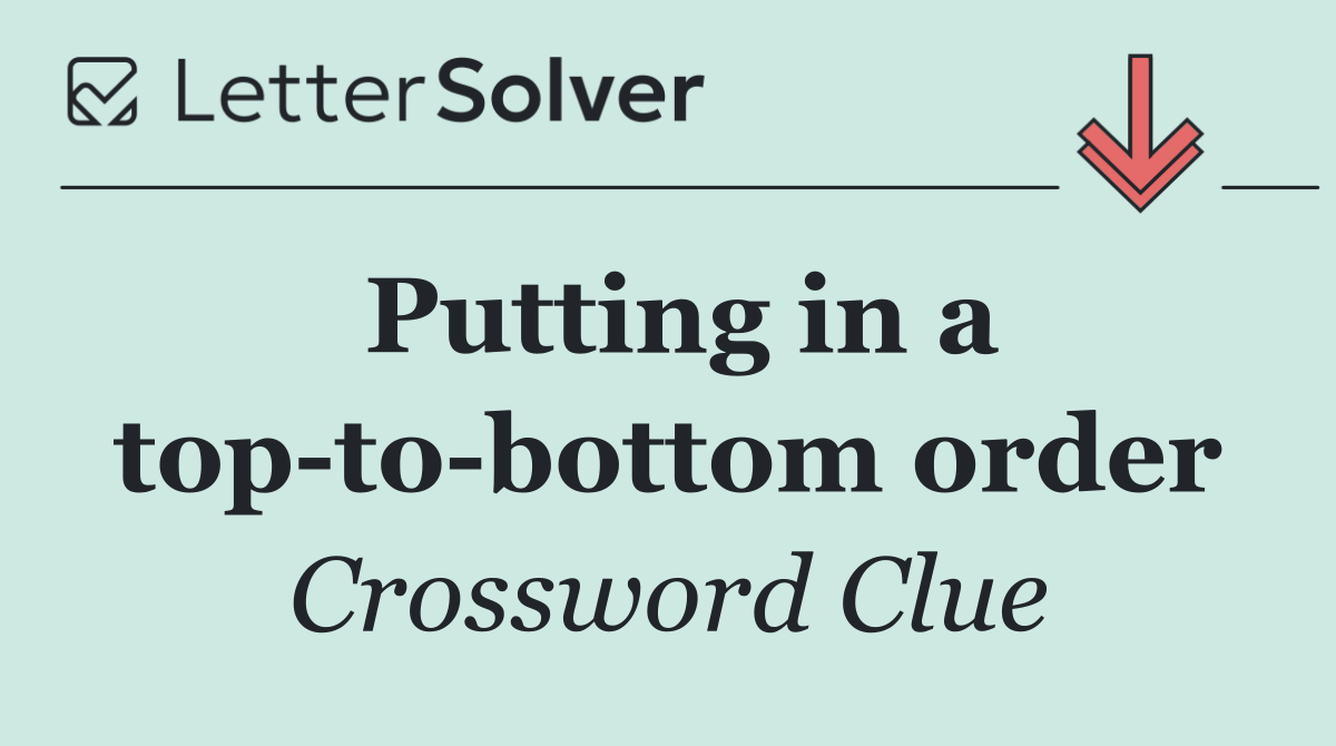 Putting in a top to bottom order