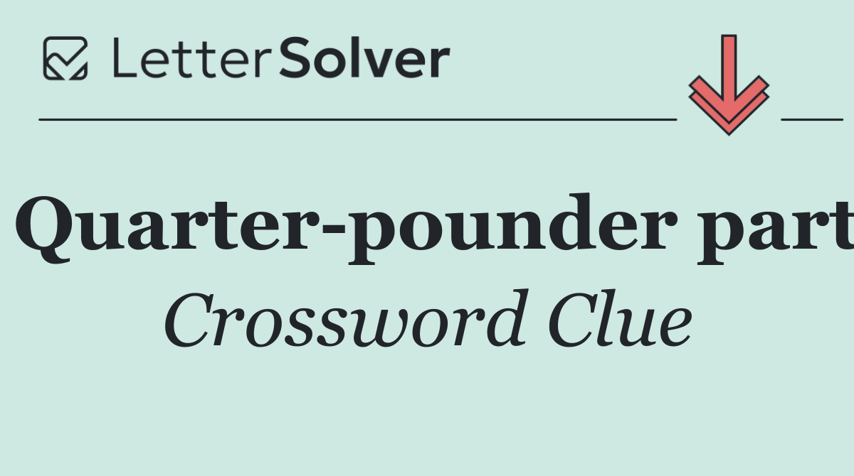 Quarter pounder part