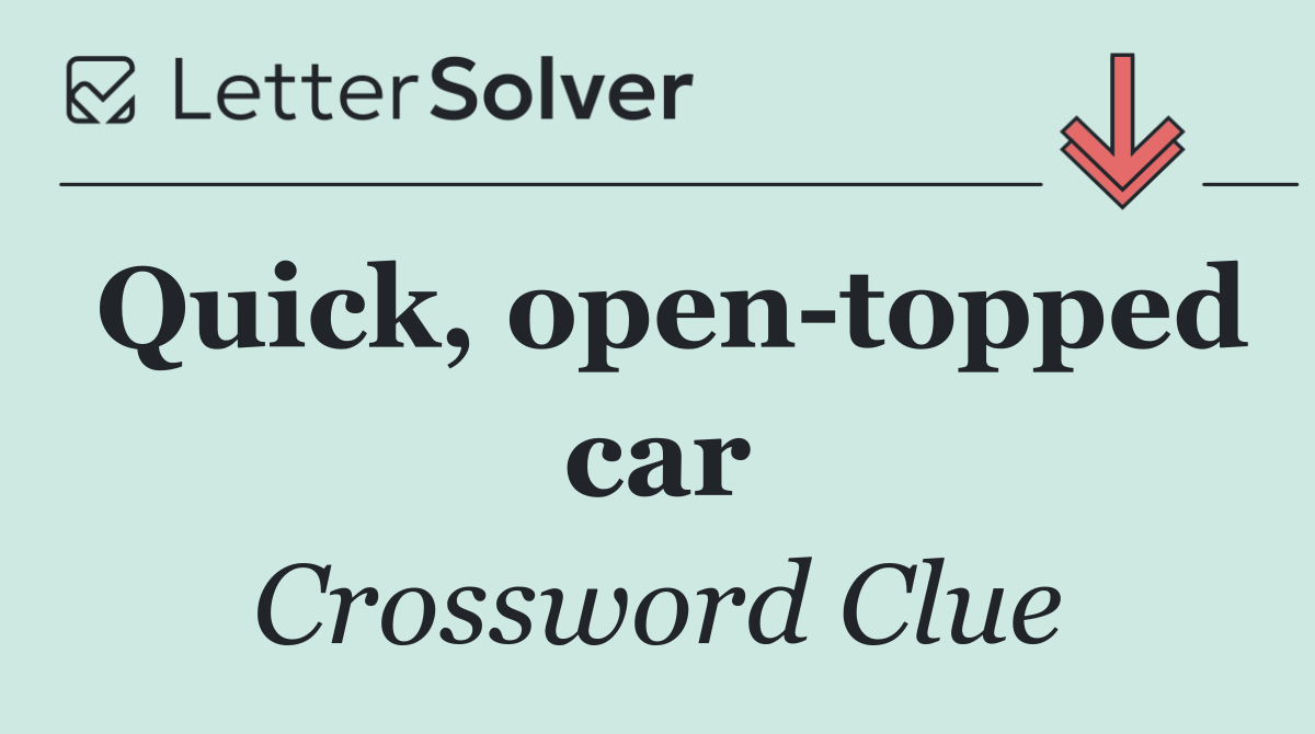 Quick, open topped car