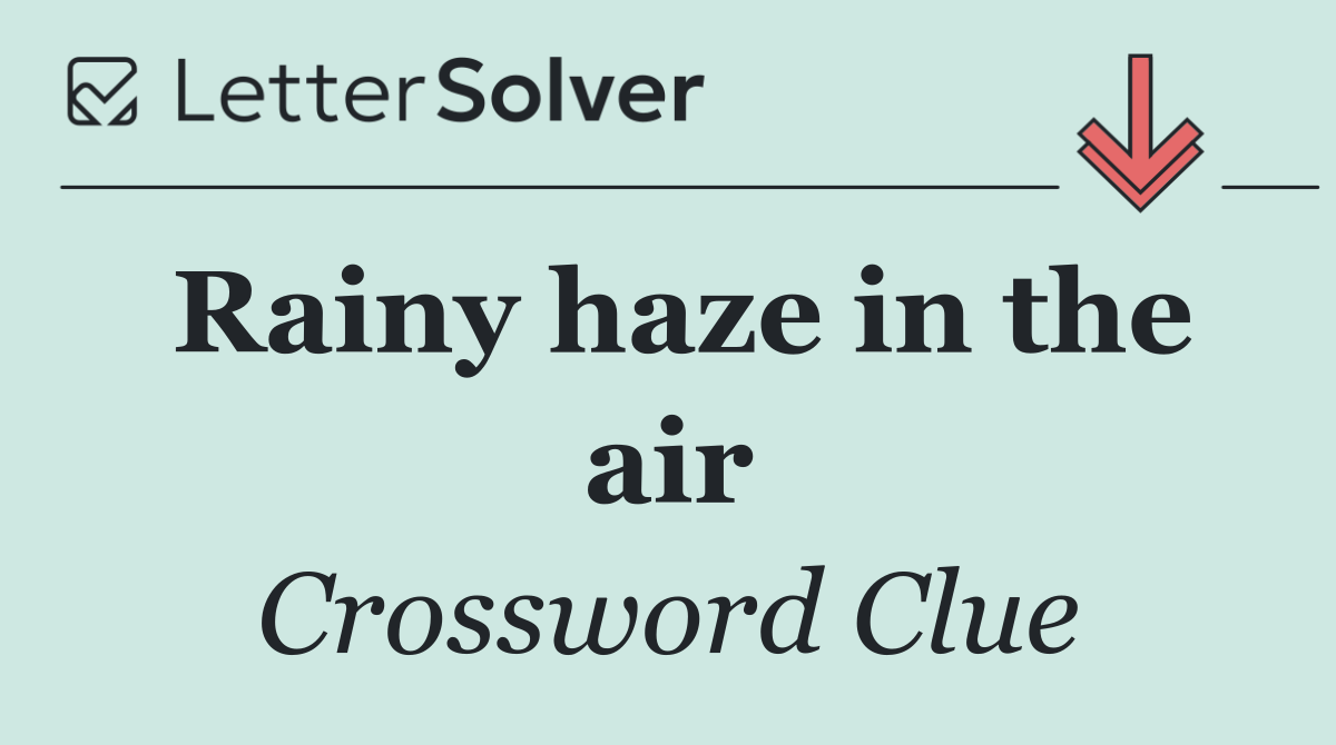 Rainy haze in the air