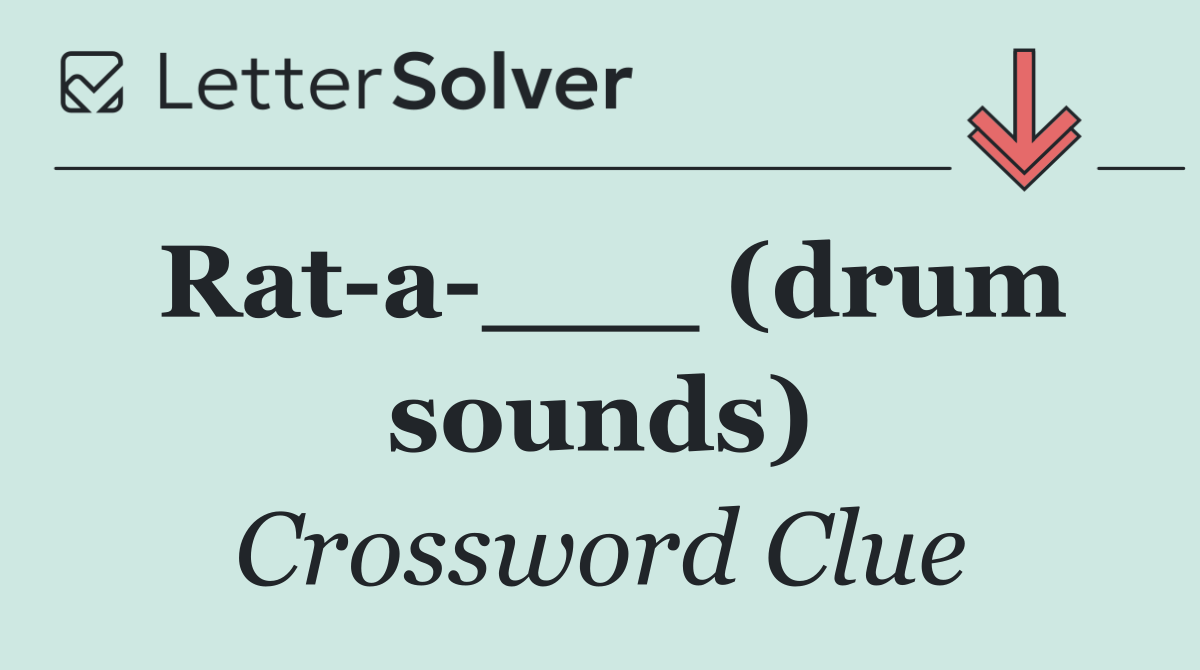 Rat a ___ (drum sounds)