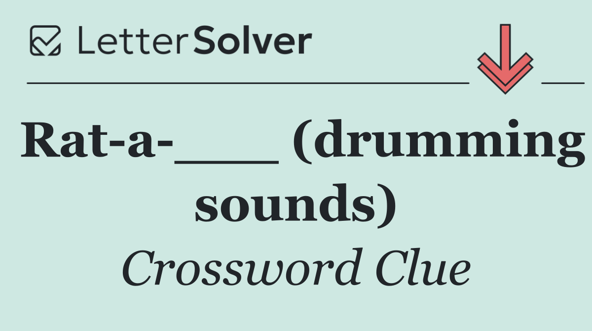 Rat a ___ (drumming sounds)