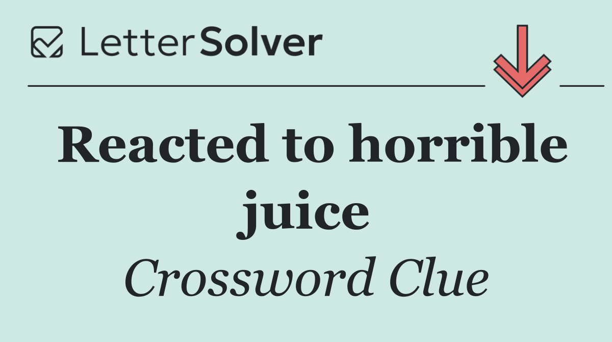 Reacted to horrible juice