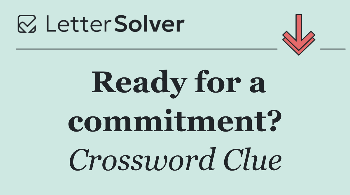 Ready for a commitment?