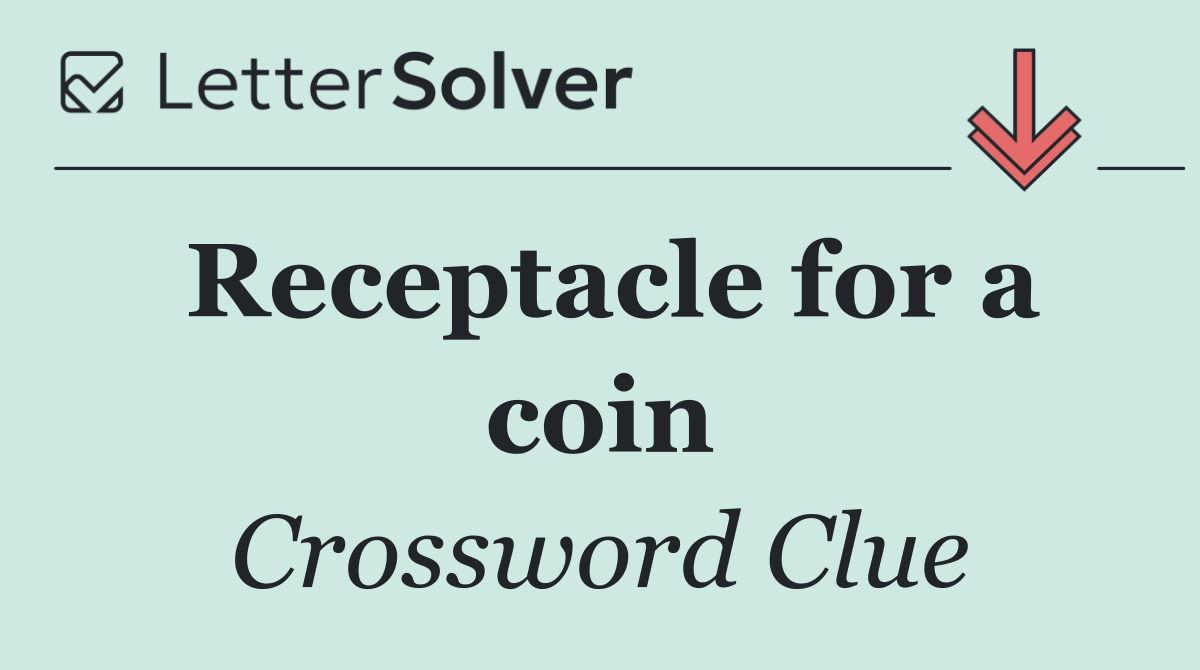 Receptacle for a coin