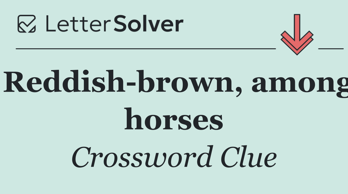 Reddish brown, among horses