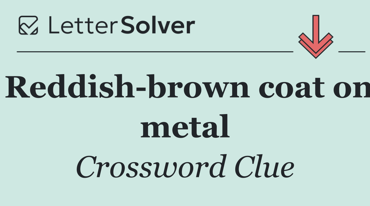 Reddish brown coat on metal