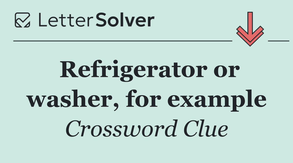 Refrigerator or washer, for example