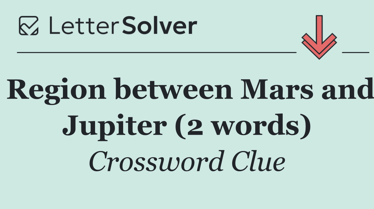 Region between Mars and Jupiter (2 words)