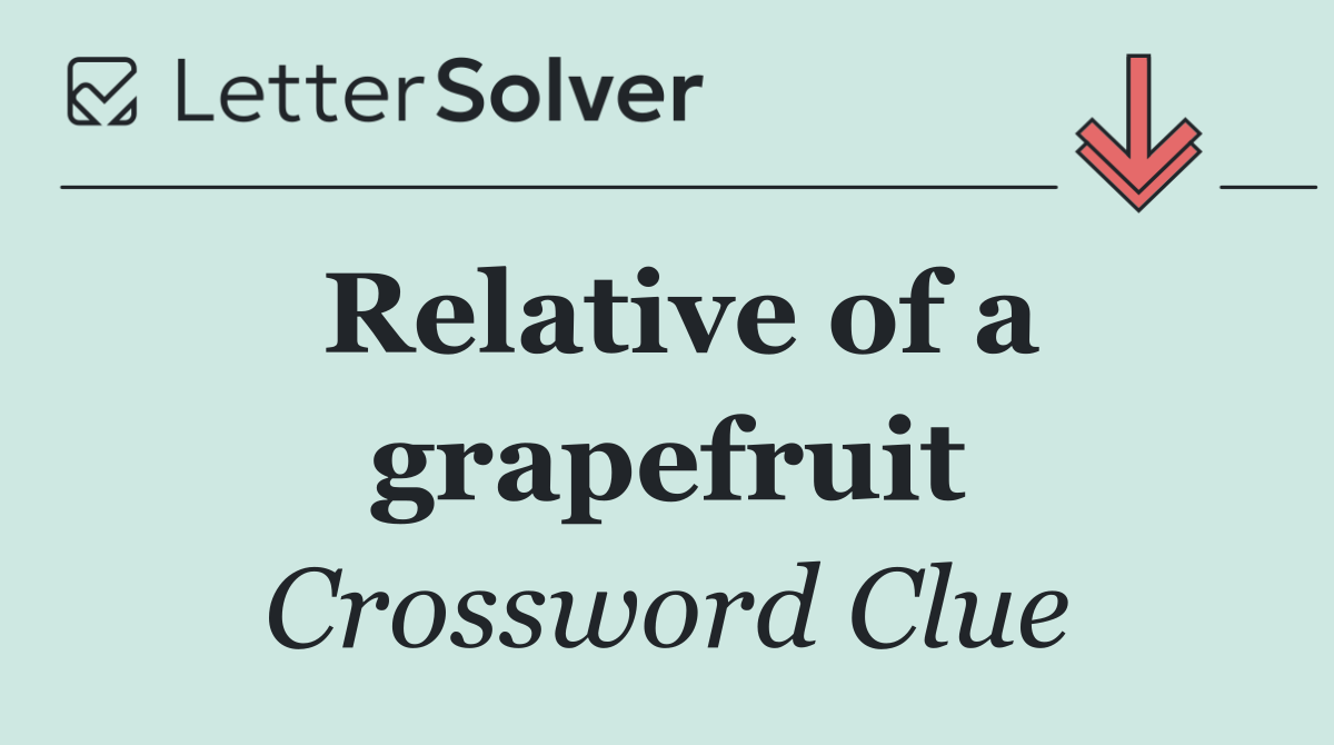 Relative of a grapefruit