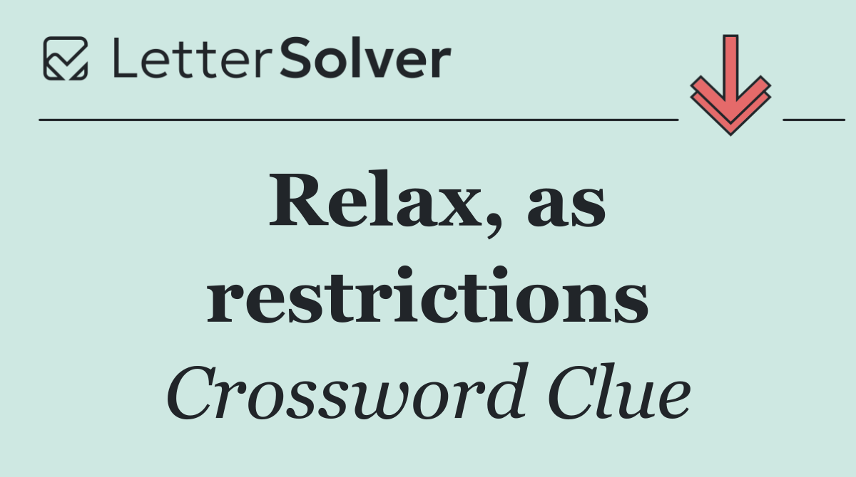 Relax, as restrictions