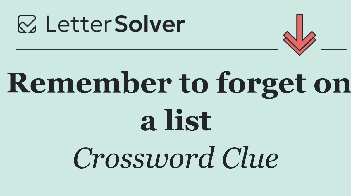 Remember to forget on a list