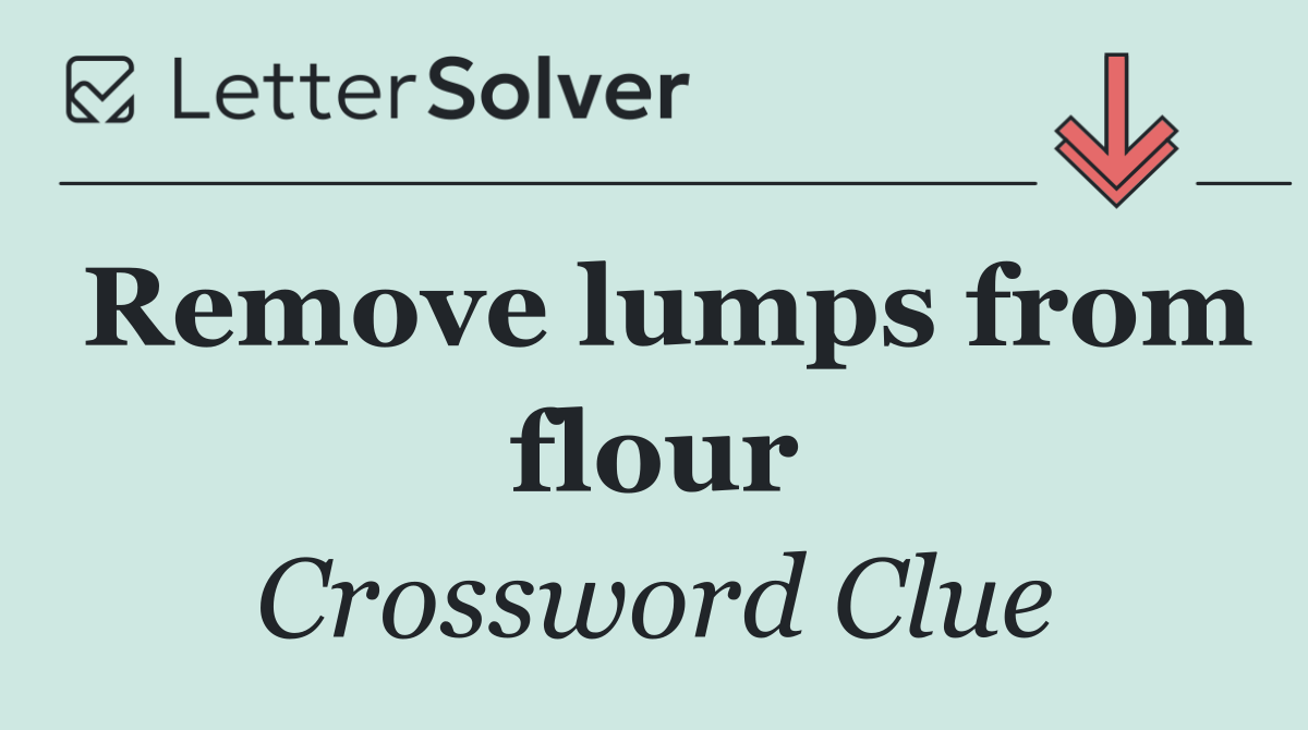 Remove lumps from flour
