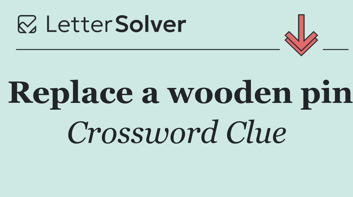 Replace a wooden pin