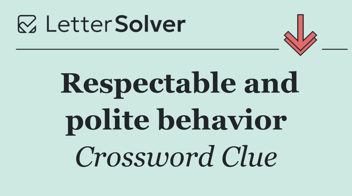 Respectable and polite behavior