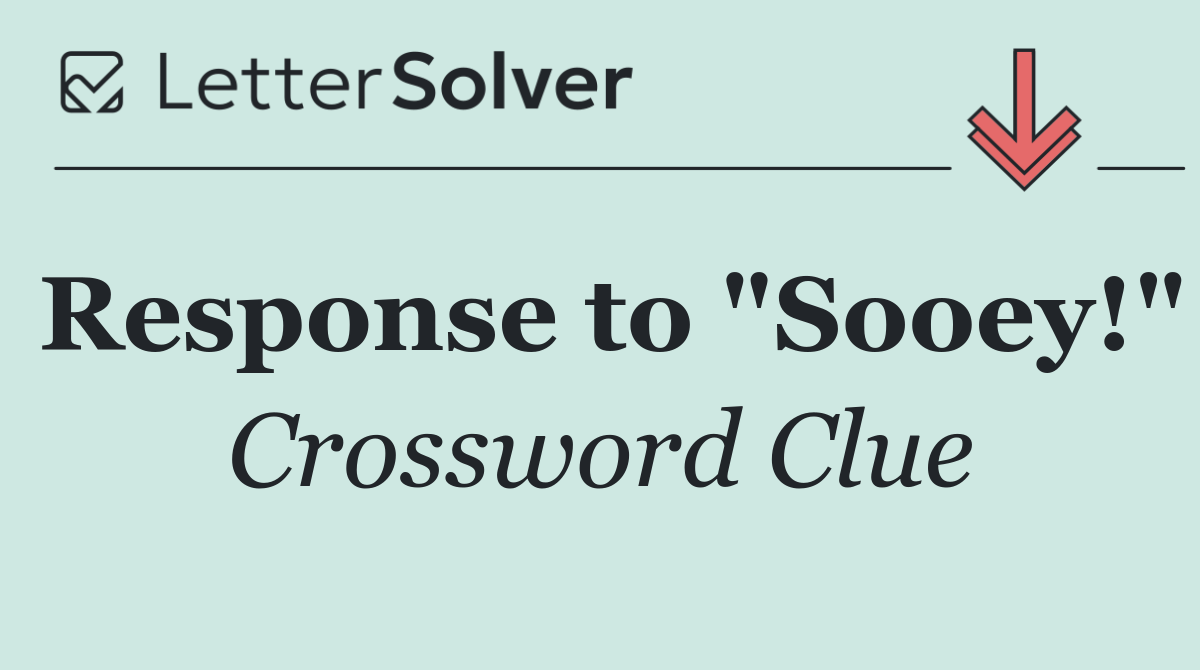 Response to "Sooey!"