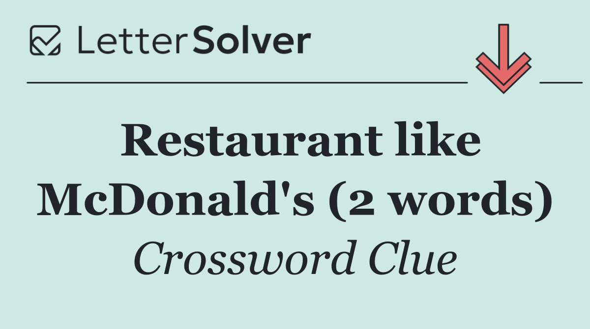 Restaurant like McDonald's (2 words)