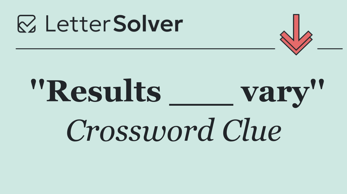 ''Results ___ vary''