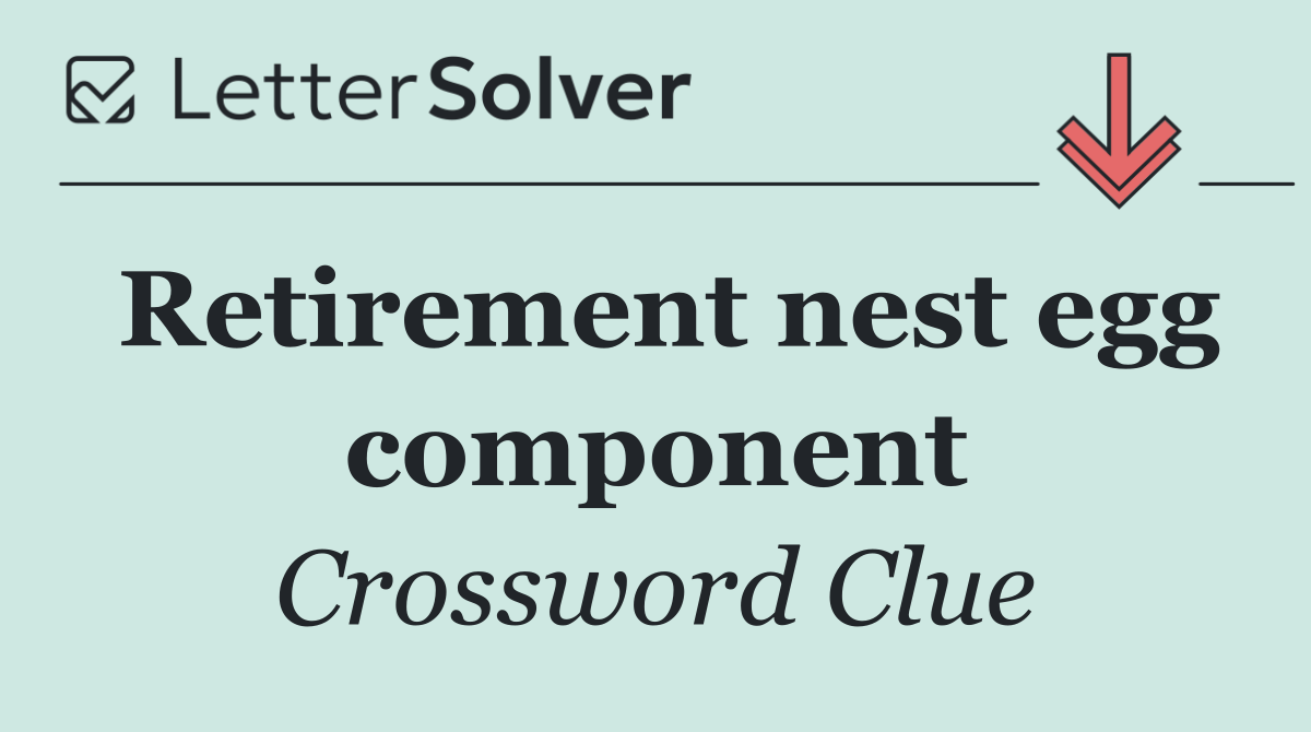 Retirement nest egg component
