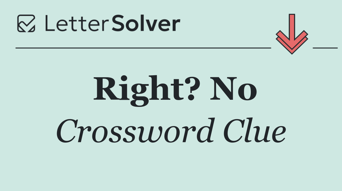 Right? No