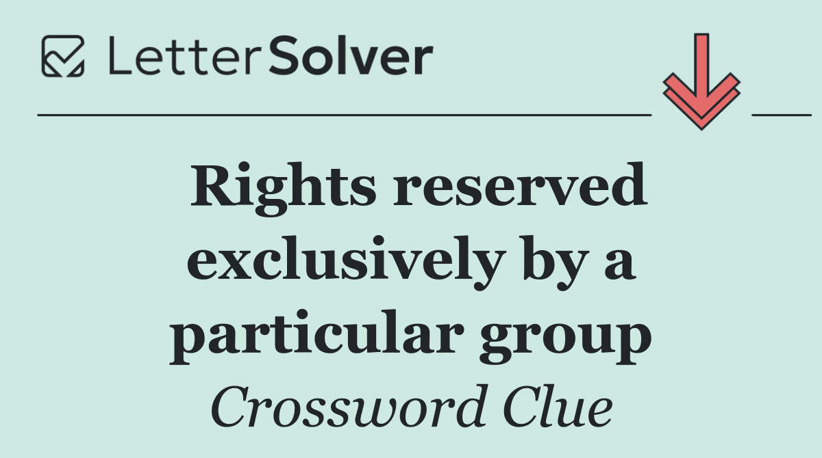 Rights reserved exclusively by a particular group