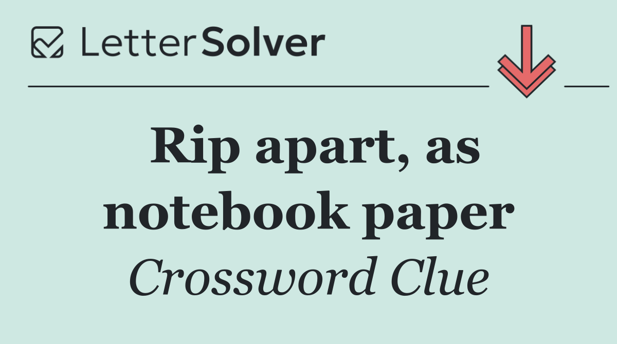 Rip apart, as notebook paper