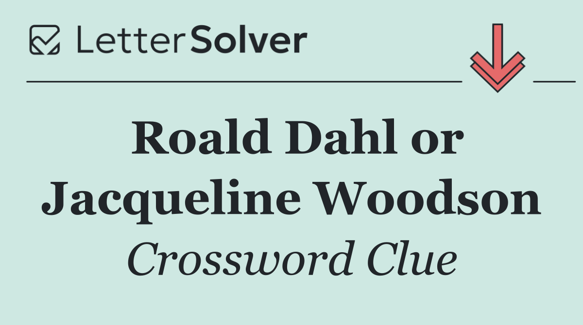 Roald Dahl or Jacqueline Woodson