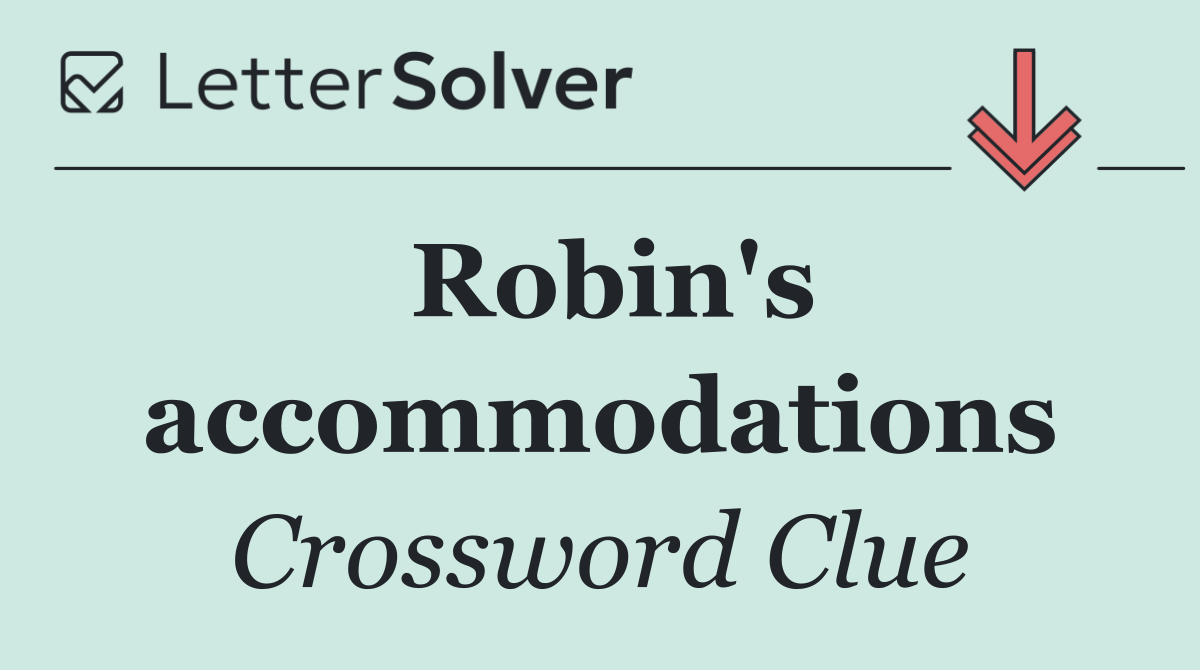 Robin's accommodations