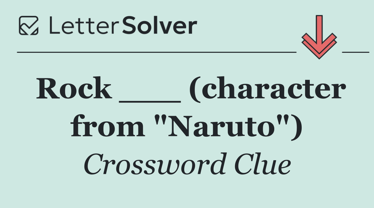 Rock ___ (character from "Naruto")