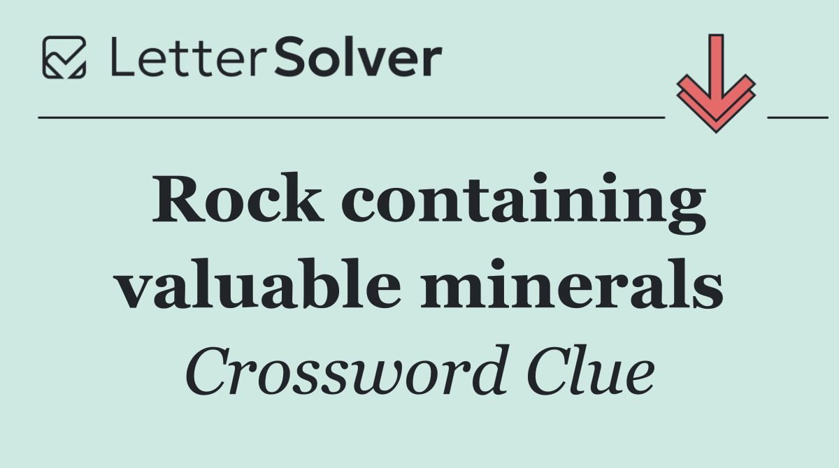 Rock containing valuable minerals