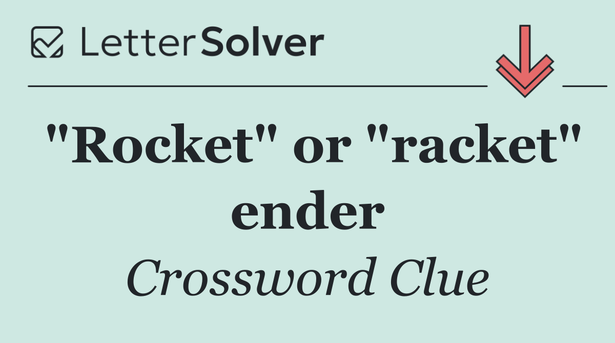 "Rocket" or "racket" ender
