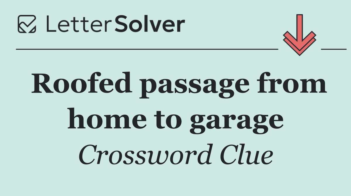 Roofed passage from home to garage