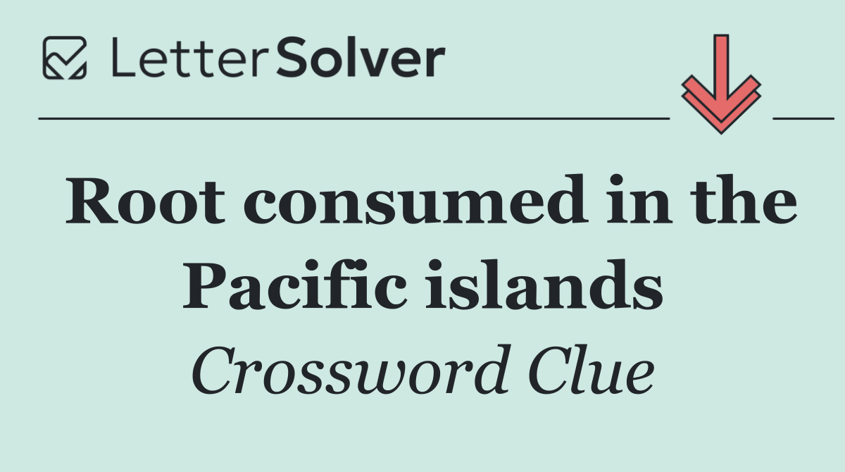 Root consumed in the Pacific islands