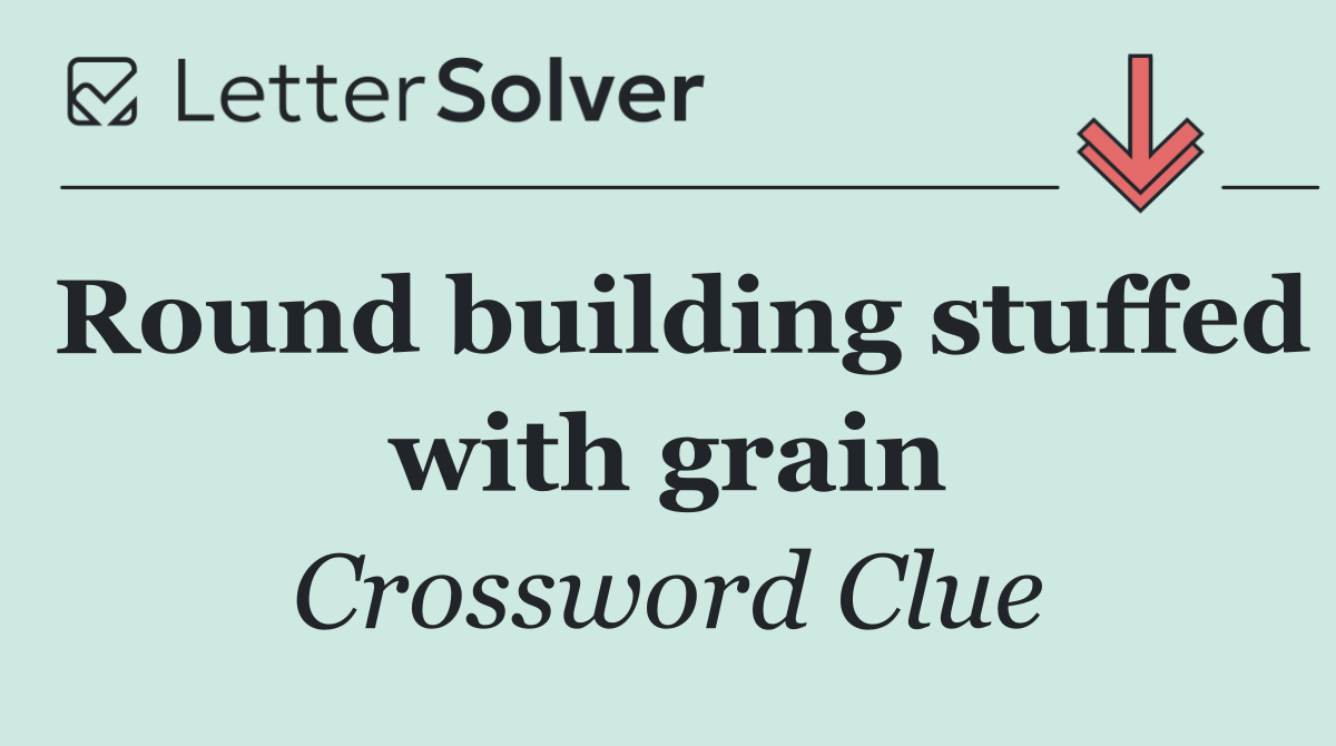Round building stuffed with grain
