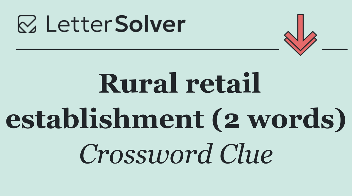 Rural retail establishment (2 words)