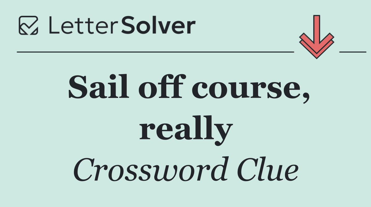 Sail off course, really
