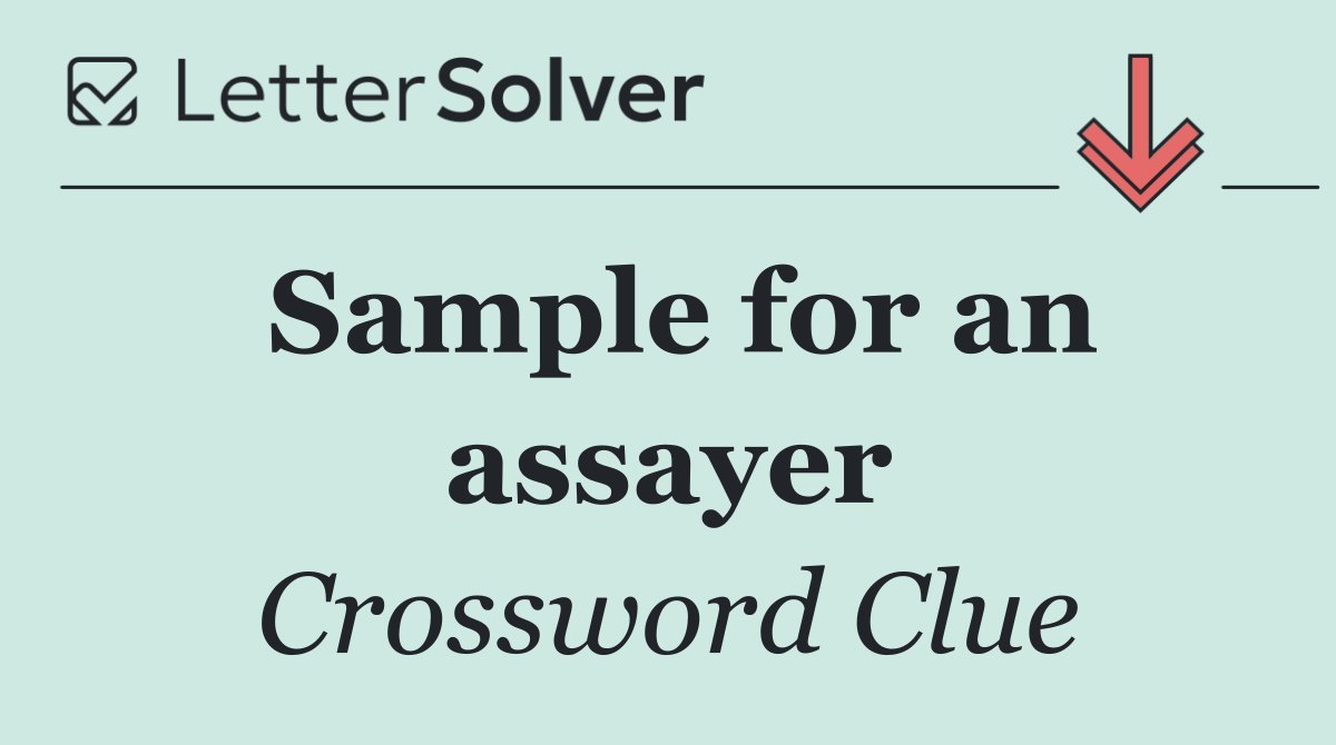 Sample for an assayer