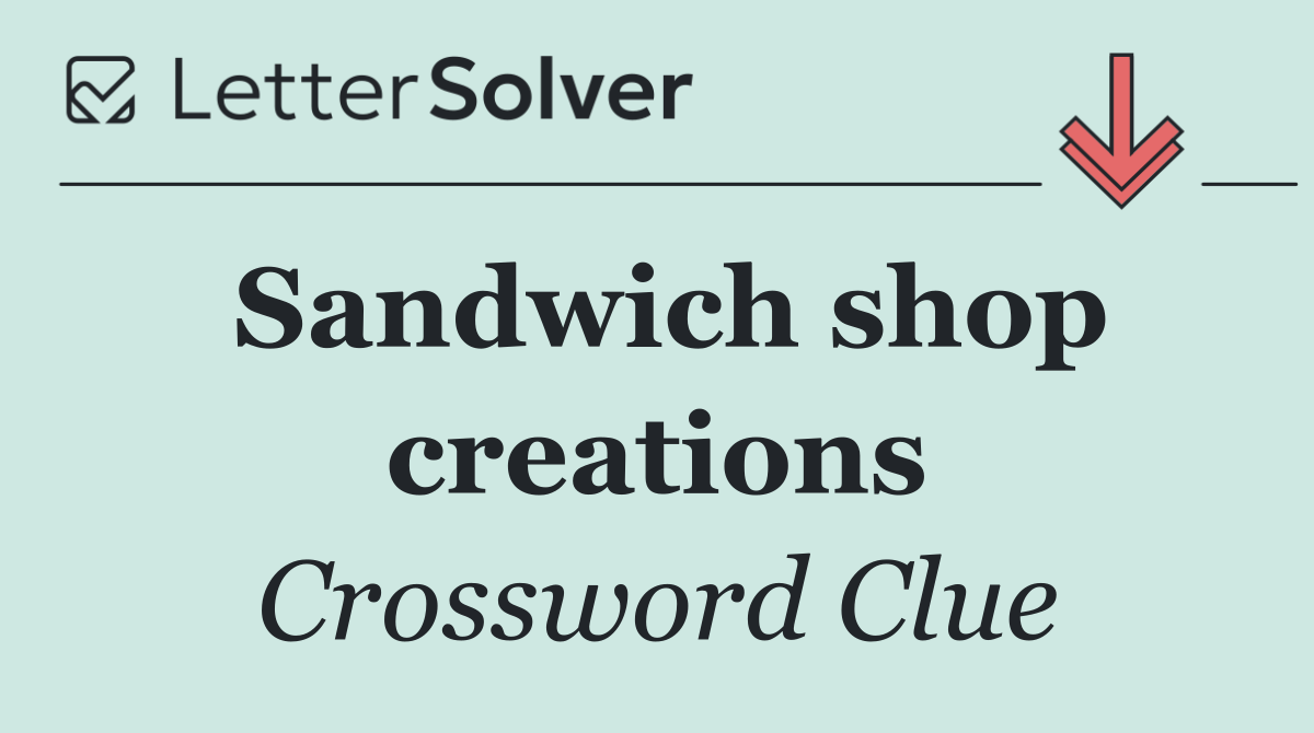 Sandwich shop creations
