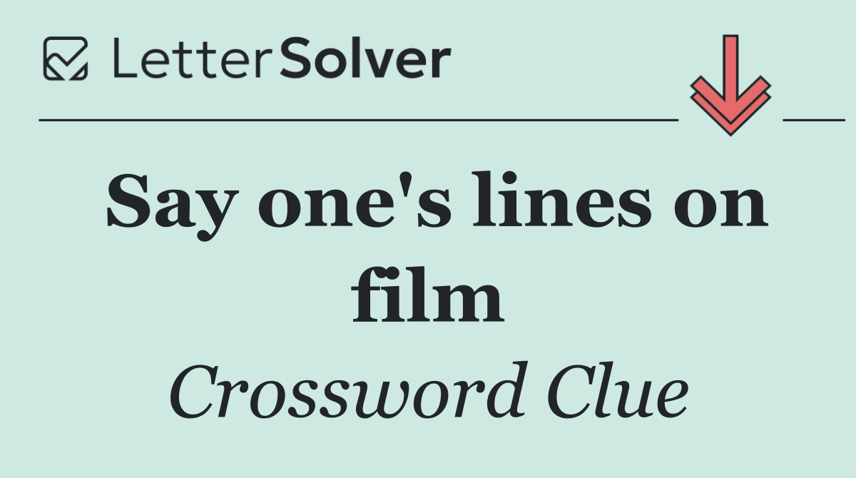 Say one's lines on film