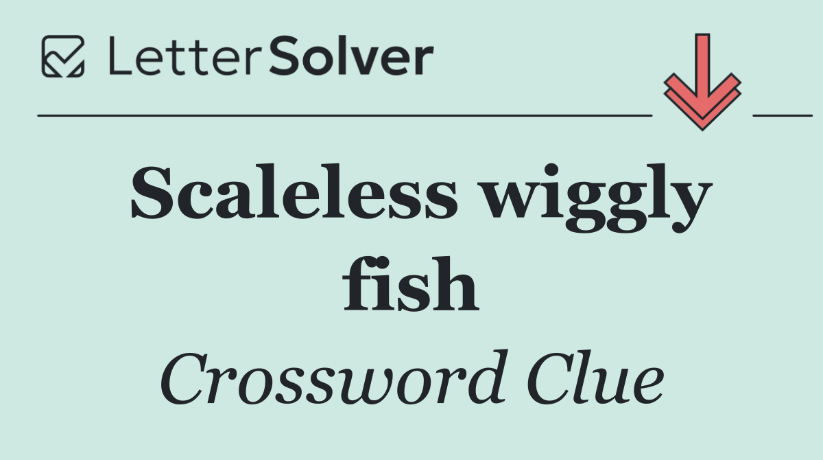Scaleless wiggly fish