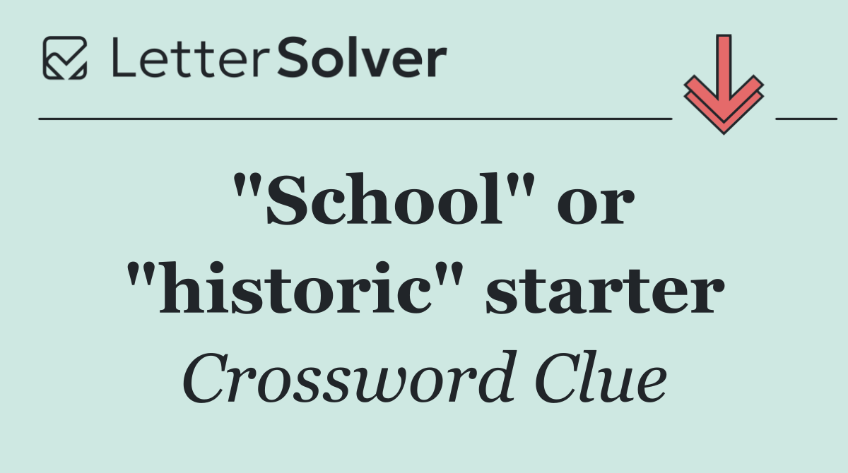 "School" or "historic" starter